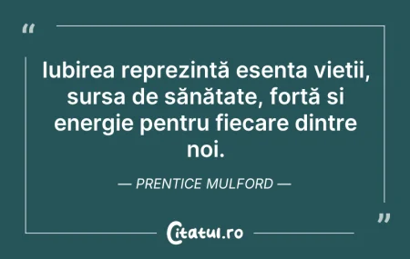 Citeste si: Iubirea reprezintă esența vieții, sursa ...