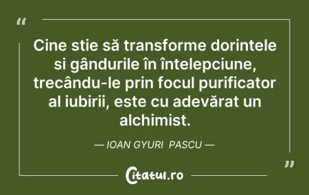 Citeste si: Cine știe să transforme dorințele și gân...