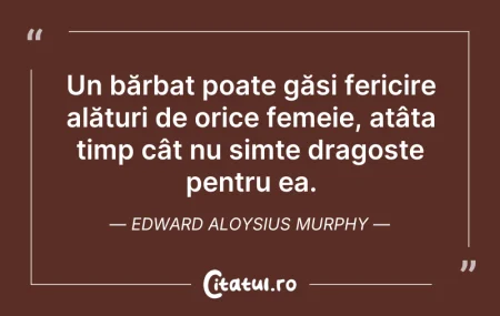 Citeste si: Un bărbat poate găsi fericire alături de...