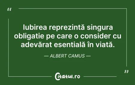 Citeste si: Iubirea reprezintă singura obligație pe ...