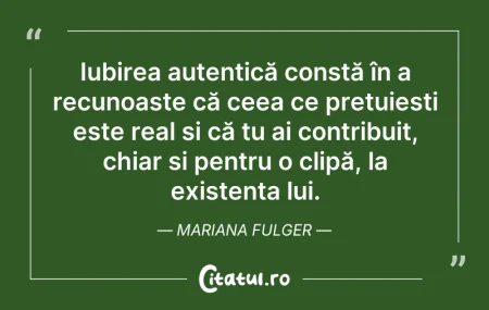 Citeste si: Iubirea autentică constă în a recunoaște...