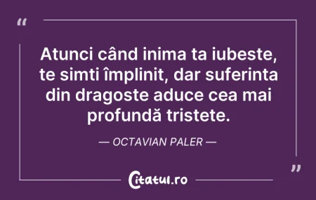 Citeste si: Atunci când inima ta iubește, te simți î...