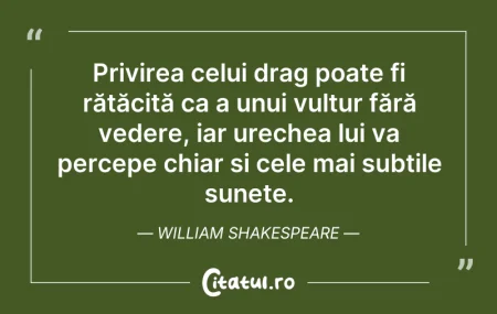 Citeste si: Privirea celui drag poate fi rătăcită ca...