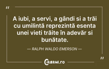 Citeste si: A iubi, a servi, a gândi și a trăi cu um...