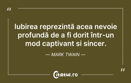 Citeste si: Iubirea reprezintă acea nevoie profundă ...