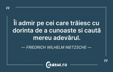 Citeste si: Îi admir pe cei care trăiesc cu dorința ...
