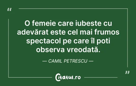 Citeste si: O femeie care iubește cu adevărat este c...