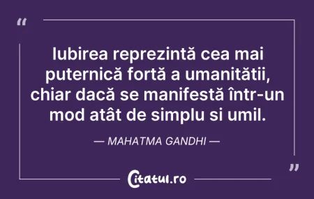 Citeste si: Iubirea reprezintă cea mai puternică for...