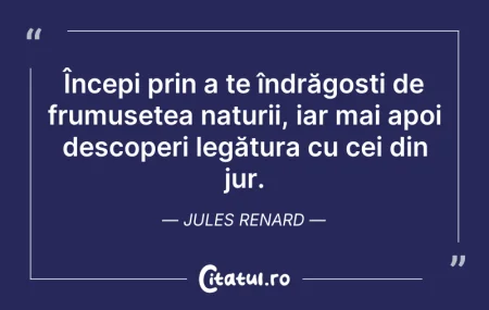Citeste si: Începi prin a te îndrăgosti de frumusețe...