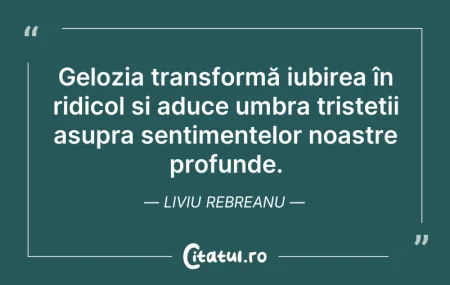 Citeste si: Gelozia transformă iubirea în ridicol și...