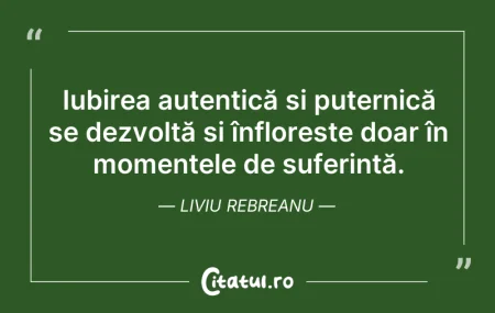 Citeste si: Iubirea autentică și puternică se dezvol...