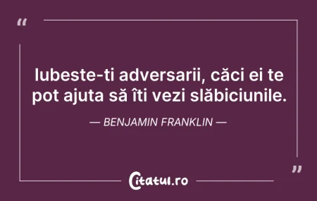 Citeste si: Iubește-ți adversarii, căci ei te pot aj...