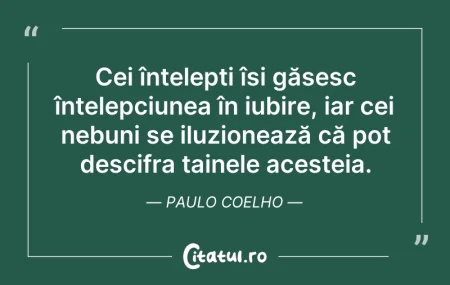 Citeste si: Cei înțelepți își găsesc înțelepciunea î...