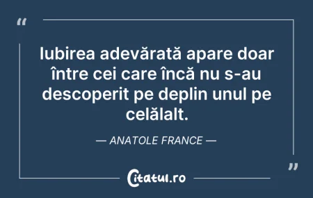 Citeste si: Iubirea adevărată apare doar între cei c...