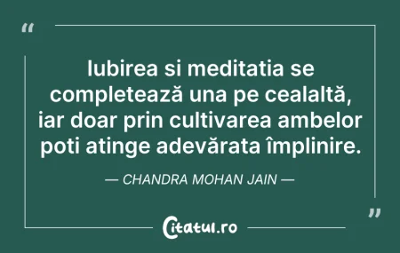 Citeste si: Iubirea și meditația se completează una ...