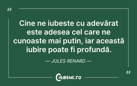 Citeste si: Cine ne iubește cu adevărat este adesea ...