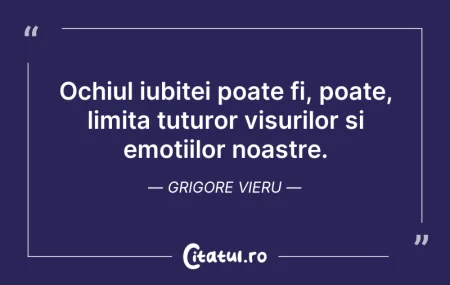 Citeste si: Ochiul iubitei poate fi, poate, limita t...