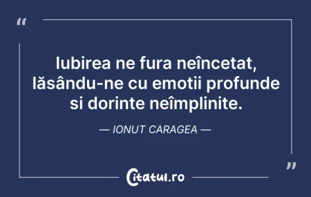 Citeste si: Iubirea ne fura neîncetat, lăsându-ne cu...