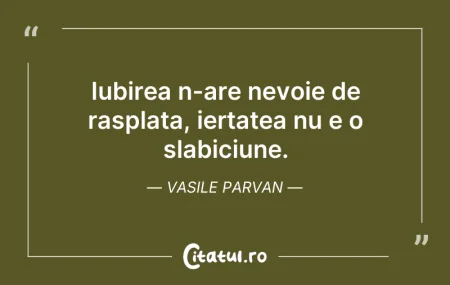 Citeste si: Iubirea n-are nevoie de rasplata, iertat...