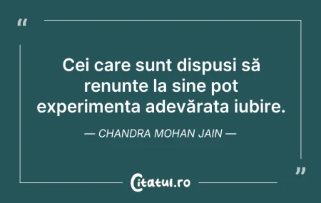 Citeste si: Cei care sunt dispuși să renunțe la sine...