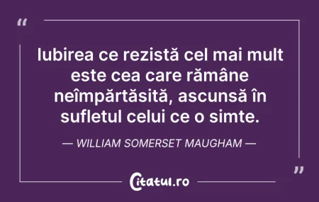 Citeste si: Iubirea ce rezistă cel mai mult este cea...