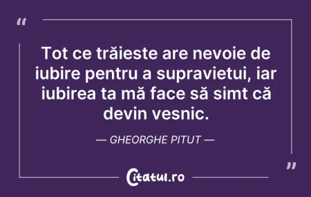Citeste si: Tot ce trăiește are nevoie de iubire pen...