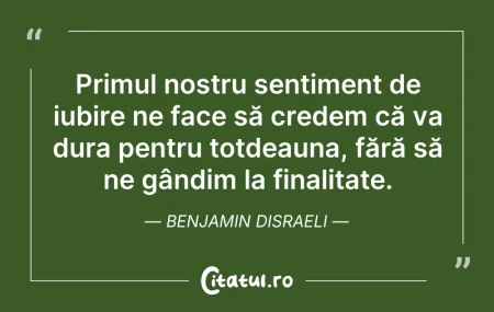 Citeste si: Primul nostru sentiment de iubire ne fac...