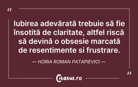 Citeste si: Iubirea adevărată trebuie să fie însoțit...
