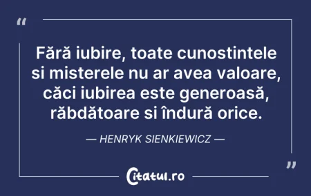 Citeste si: Fără iubire, toate cunoștințele și miste...