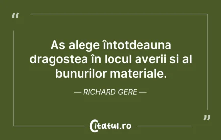 Citeste si: Aș alege întotdeauna dragostea în locul ...