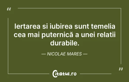 Citeste si: Iertarea și iubirea sunt temelia cea mai...
