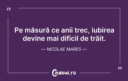 Citeste si: Pe măsură ce anii trec, iubirea devine m...