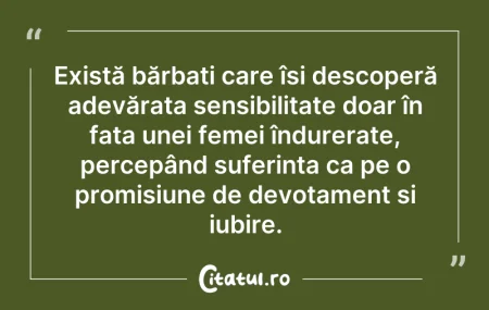 Citeste si: Există bărbați care își descoperă adevăr...
