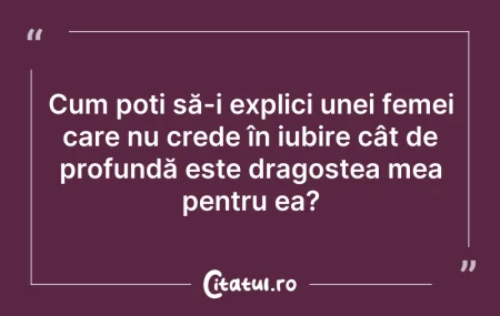 Citeste si: Cum poți să-i explici unei femei care nu...
