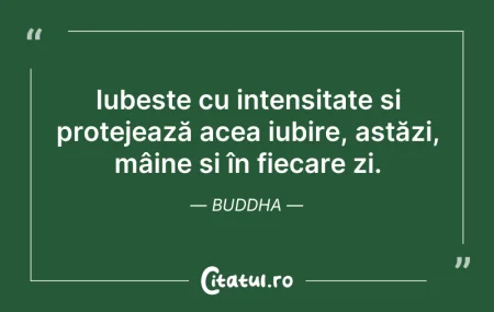 Citeste si: Iubește cu intensitate și protejează ace...