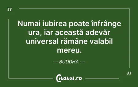 Citeste si: Numai iubirea poate înfrânge ura, iar ac...
