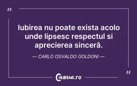 Citeste si: Iubirea nu poate exista acolo unde lipse...