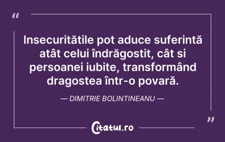 Citeste si: Insecuritățile pot aduce suferință atât ...