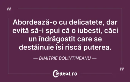 Citeste si: Abordează-o cu delicatețe, dar evită să-...