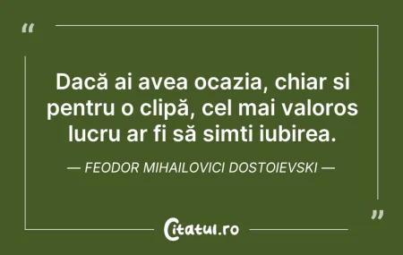 Citeste si: Dacă ai avea ocazia, chiar și pentru o c...