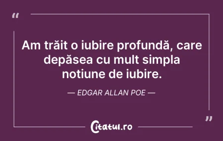 Citeste si: Am trăit o iubire profundă, care depășea...