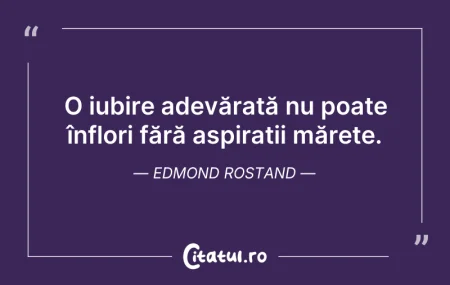 Citeste si: O iubire adevărată nu poate înflori fără...