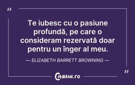 Citeste si: Te iubesc cu o pasiune profundă, pe care...