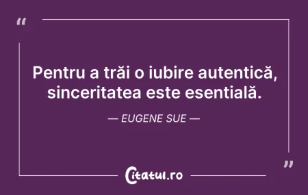 Citeste si: Pentru a trăi o iubire autentică, sincer...