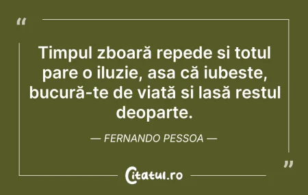 Citeste si: Timpul zboară repede și totul pare o ilu...