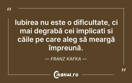 Citeste si: Iubirea nu este o dificultate, ci mai de...