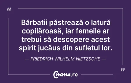 Citeste si: Bărbații păstrează o latură copilăroasă,...