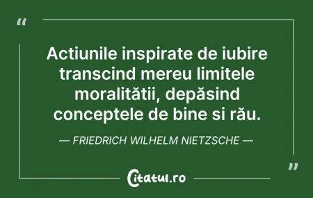 Citeste si: Acțiunile inspirate de iubire transcind ...