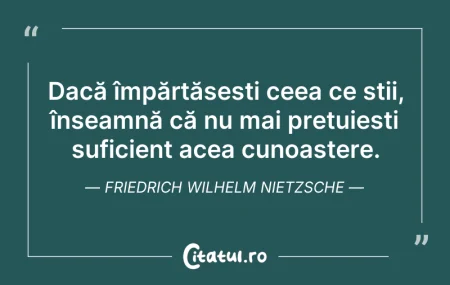Citeste si: Dacă împărtășești ceea ce știi, înseamnă...
