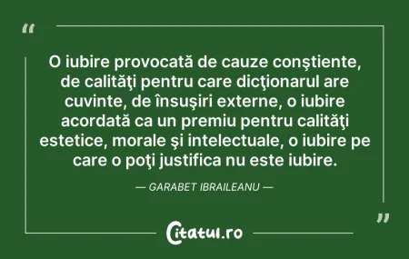 Citeste si: O iubire provocată de cauze conştiente, ...